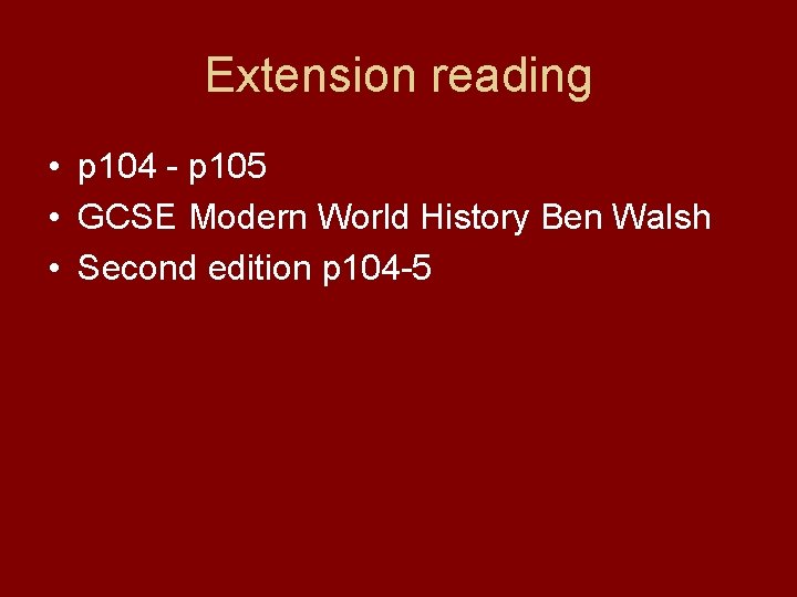 Extension reading • p 104 - p 105 • GCSE Modern World History Ben