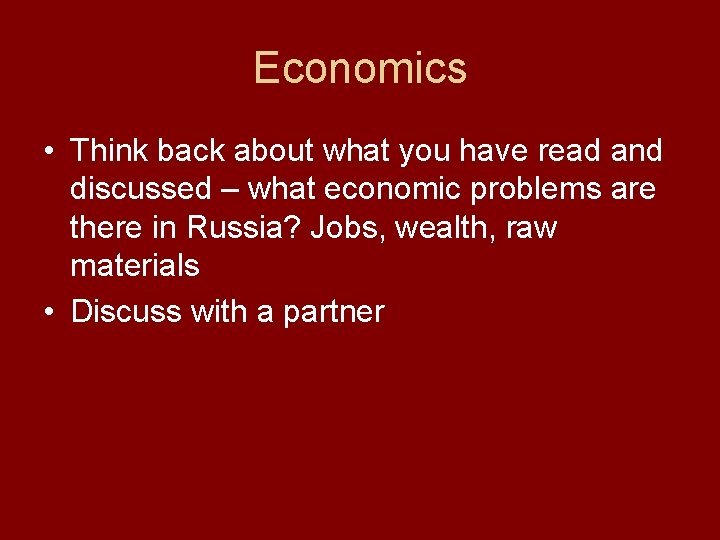 Economics • Think back about what you have read and discussed – what economic