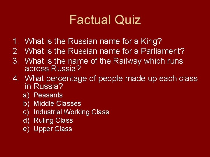 Factual Quiz 1. What is the Russian name for a King? 2. What is