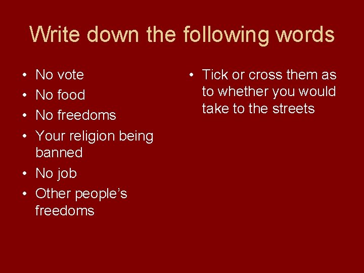 Write down the following words • • No vote No food No freedoms Your