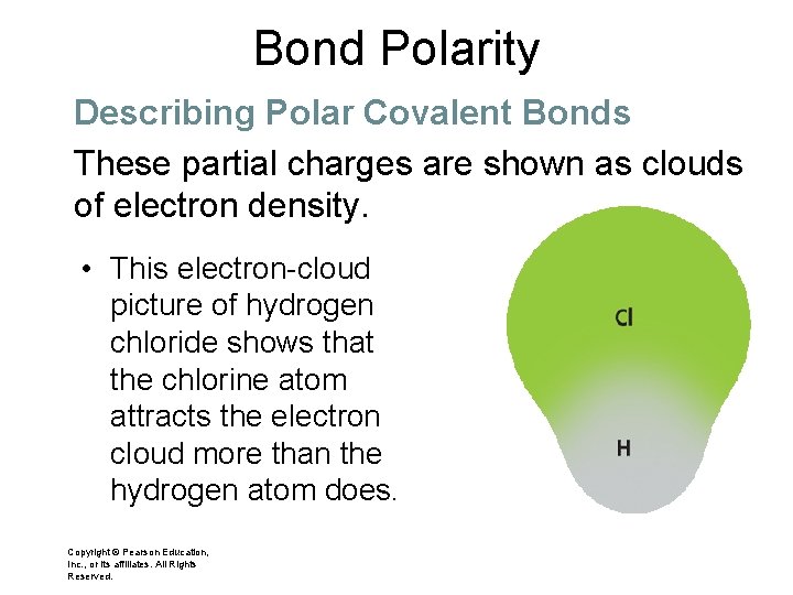 Bond Polarity Describing Polar Covalent Bonds These partial charges are shown as clouds of