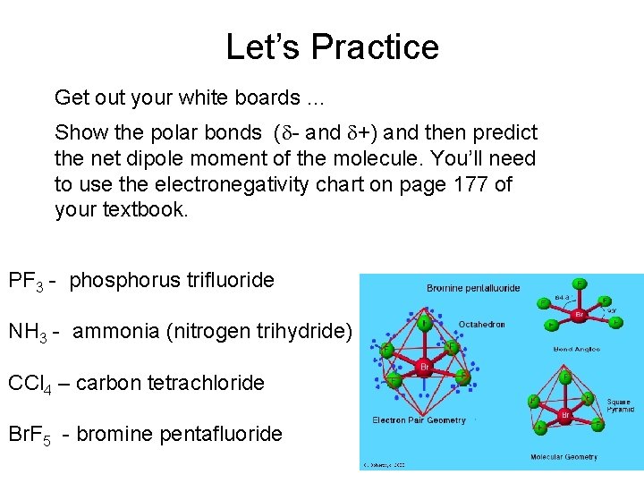 Let’s Practice Get out your white boards … Show the polar bonds (d- and