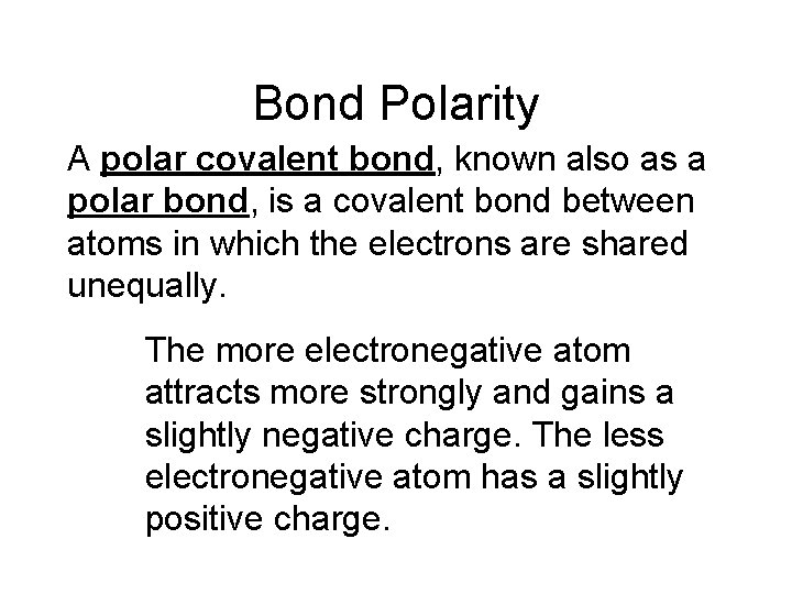 Bond Polarity A polar covalent bond, known also as a polar bond, is a