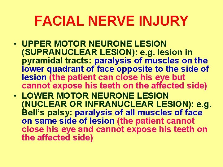 FACIAL NERVE INJURY • UPPER MOTOR NEURONE LESION (SUPRANUCLEAR LESION): e. g. lesion in