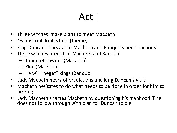 Act I Three witches make plans to meet Macbeth “Fair is foul, foul is