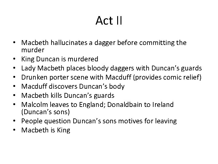 Act II • Macbeth hallucinates a dagger before committing the murder • King Duncan