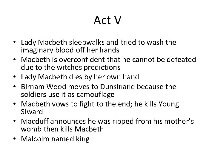 Act V • Lady Macbeth sleepwalks and tried to wash the imaginary blood off