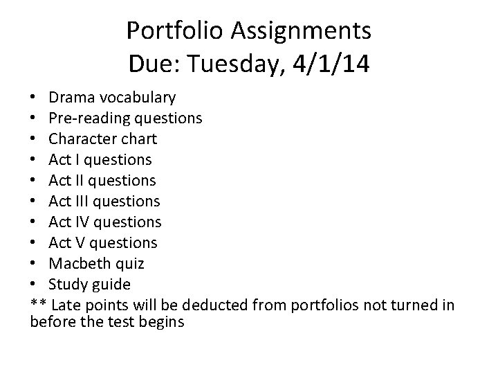 Portfolio Assignments Due: Tuesday, 4/1/14 • Drama vocabulary • Pre-reading questions • Character chart