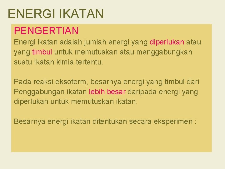 ENERGI IKATAN PENGERTIAN Energi ikatan adalah jumlah energi yang diperlukan atau yang timbul untuk