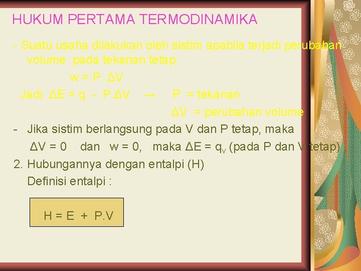 HUKUM PERTAMA TERMODINAMIKA - Suatu usaha dilakukan oleh sistim apabila terjadi perubahan volume pada