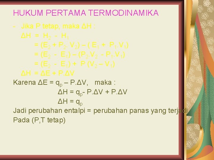 HUKUM PERTAMA TERMODINAMIKA - Jika P tetap, maka ΔH : ΔH = H 2