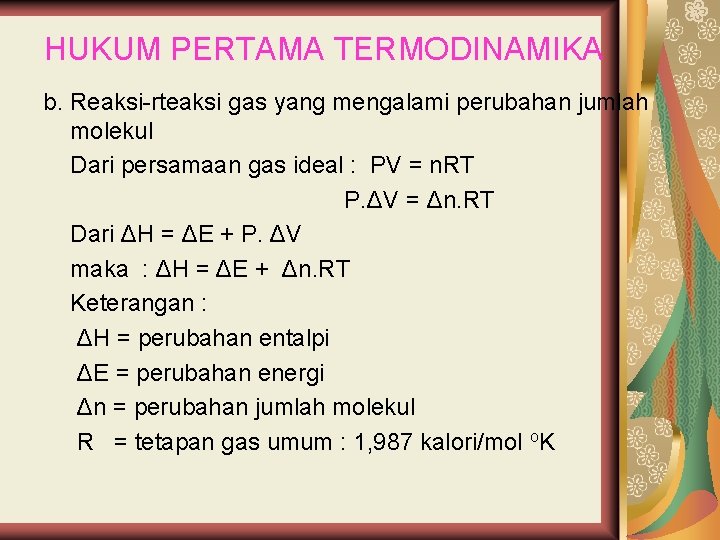 HUKUM PERTAMA TERMODINAMIKA b. Reaksi-rteaksi gas yang mengalami perubahan jumlah molekul Dari persamaan gas