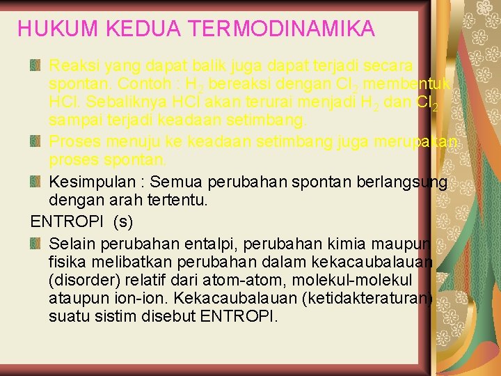 HUKUM KEDUA TERMODINAMIKA Reaksi yang dapat balik juga dapat terjadi secara spontan. Contoh :