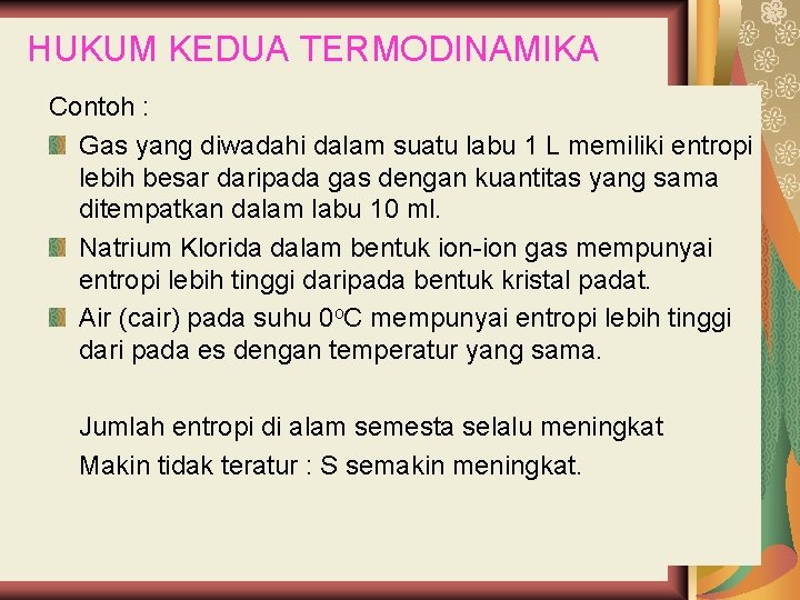 HUKUM KEDUA TERMODINAMIKA Contoh : Gas yang diwadahi dalam suatu labu 1 L memiliki