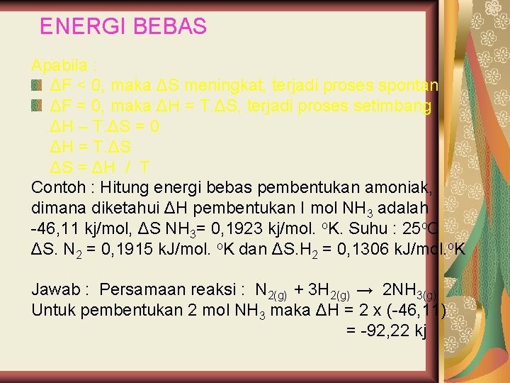 ENERGI BEBAS Apabila : ΔF < 0, maka ΔS meningkat, terjadi proses spontan ΔF