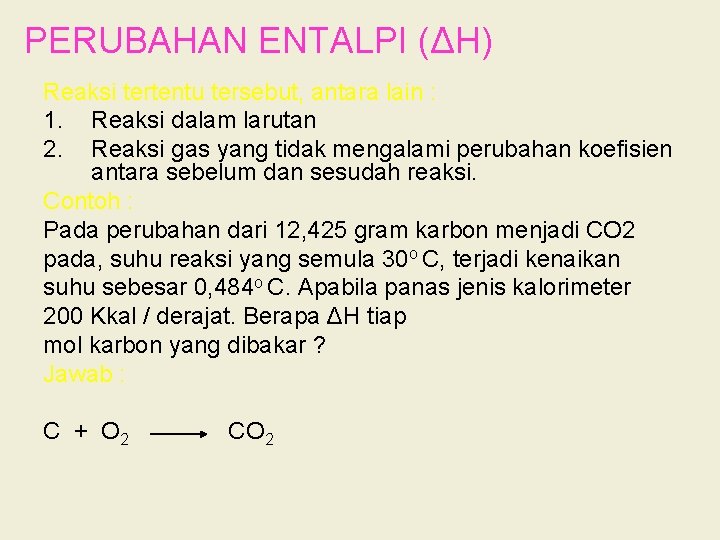 PERUBAHAN ENTALPI (ΔH) Reaksi tertentu tersebut, antara lain : 1. Reaksi dalam larutan 2.