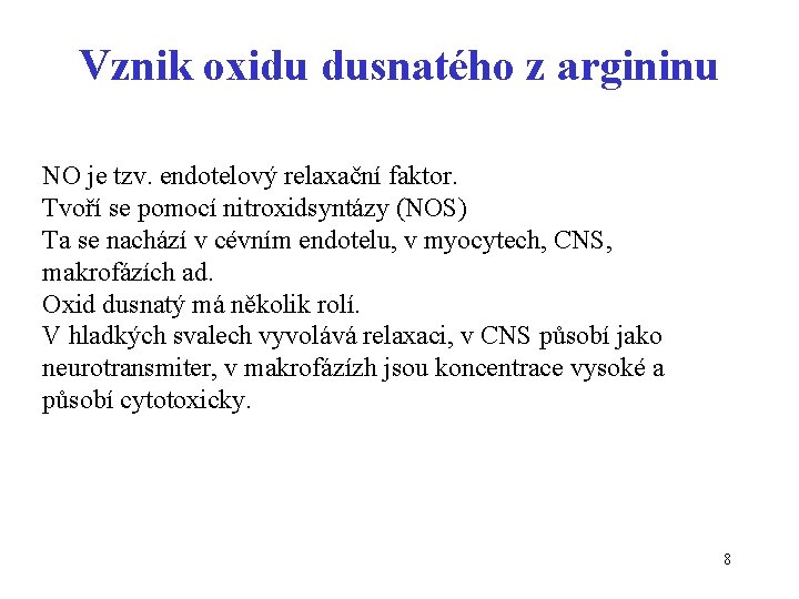 Vznik oxidu dusnatého z argininu NO je tzv. endotelový relaxační faktor. Tvoří se pomocí