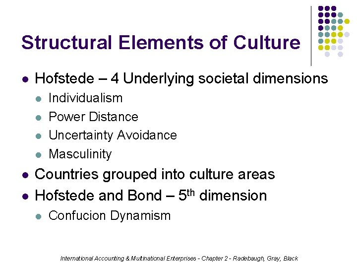 Structural Elements of Culture l Hofstede – 4 Underlying societal dimensions l l l