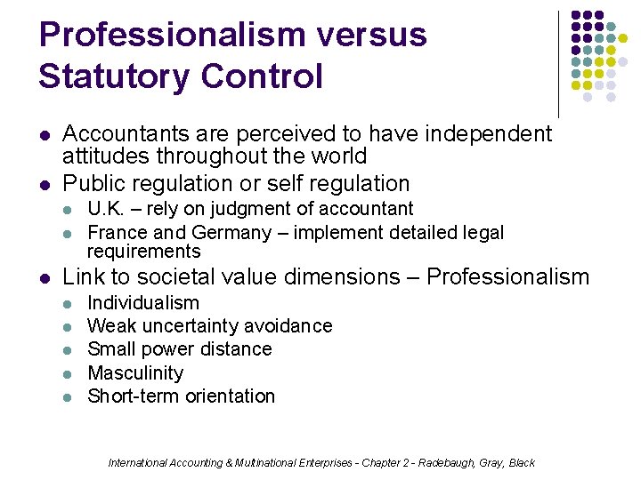 Professionalism versus Statutory Control l l Accountants are perceived to have independent attitudes throughout