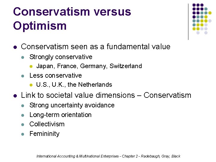 Conservatism versus Optimism l Conservatism seen as a fundamental value l l l Strongly