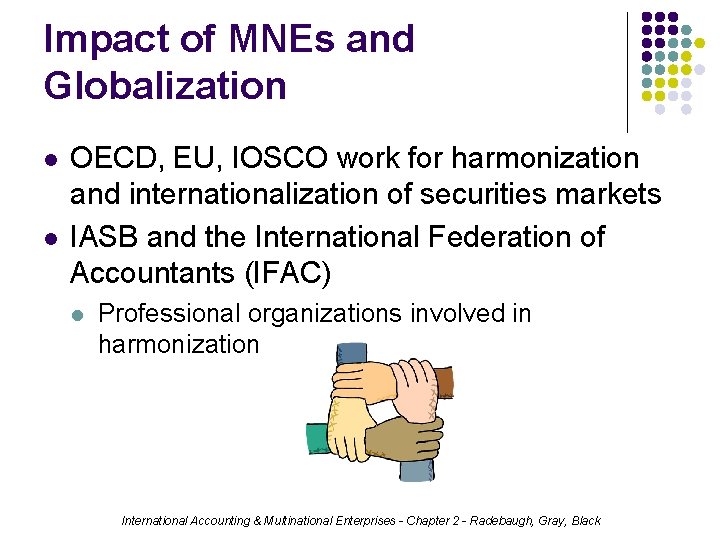 Impact of MNEs and Globalization l l OECD, EU, IOSCO work for harmonization and