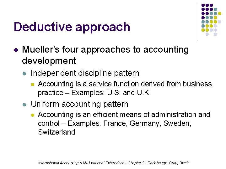 Deductive approach l Mueller’s four approaches to accounting development l Independent discipline pattern l
