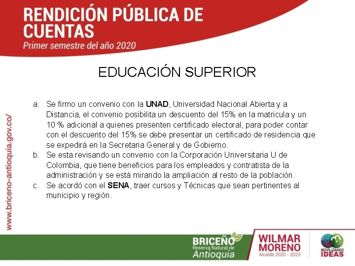 EDUCACIÓN SUPERIOR a. Se firmo un convenio con la UNAD, Universidad Nacional Abierta y