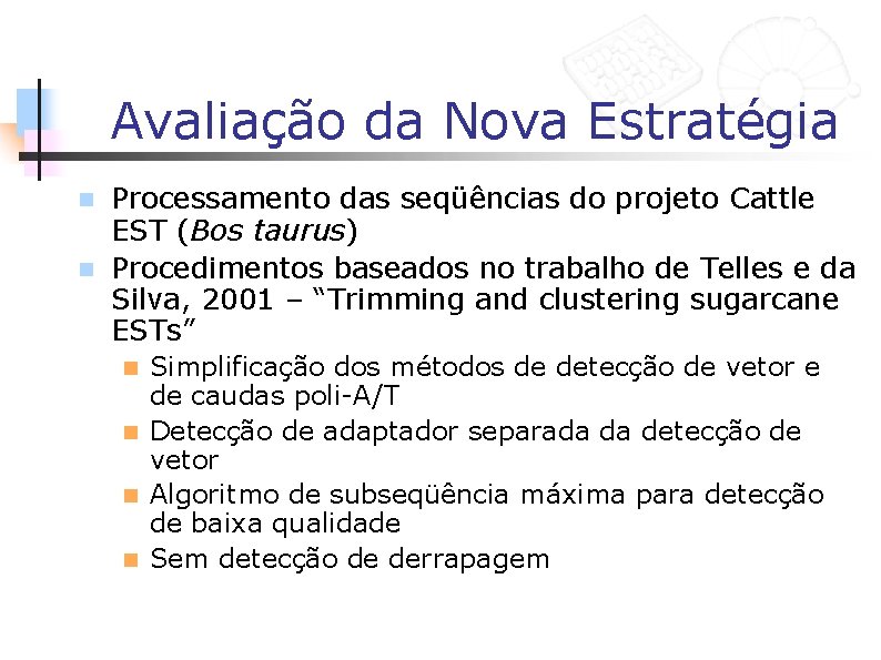 Avaliação da Nova Estratégia Processamento das seqüências do projeto Cattle EST (Bos taurus) n