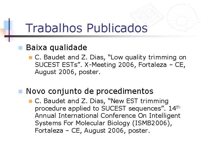 Trabalhos Publicados n Baixa qualidade n n C. Baudet and Z. Dias, “Low quality