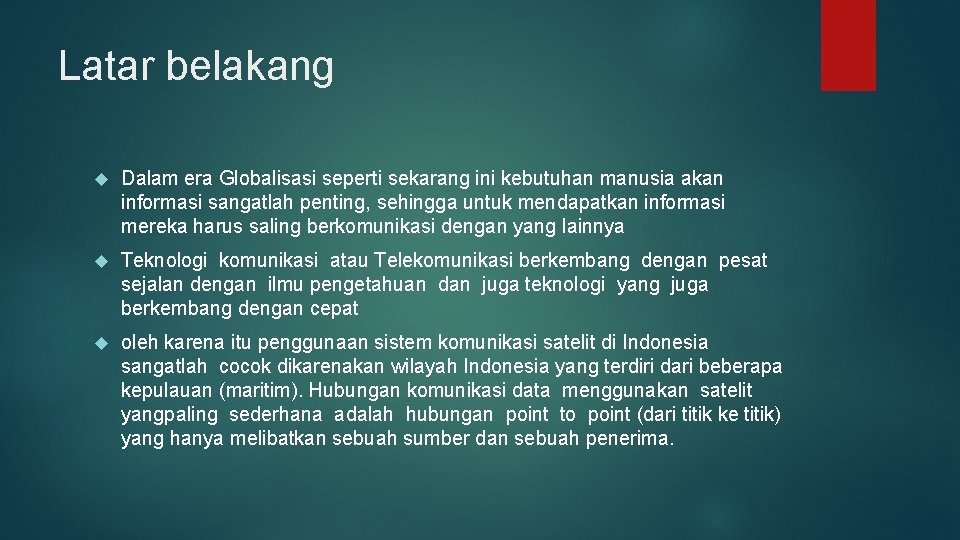 Latar belakang Dalam era Globalisasi seperti sekarang ini kebutuhan manusia akan informasi sangatlah penting,