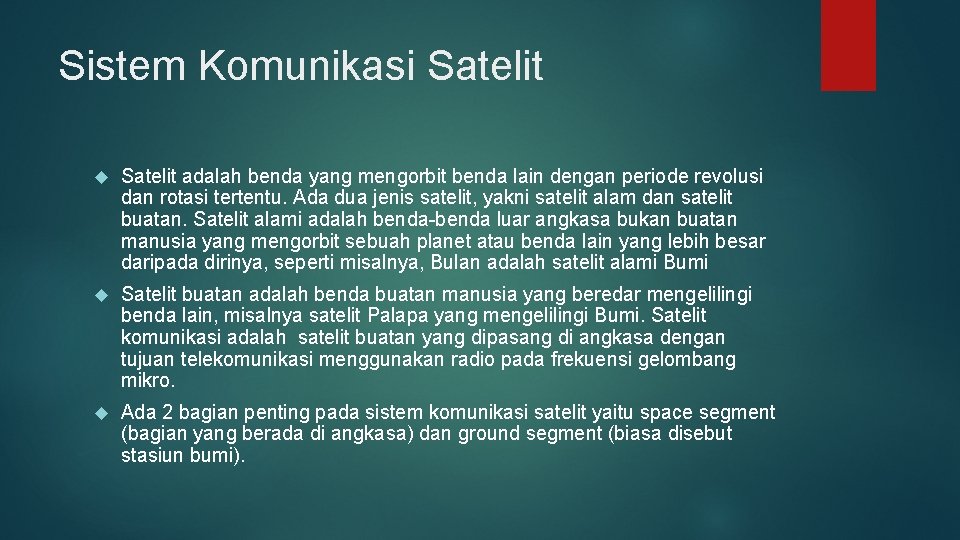 Sistem Komunikasi Satelit adalah benda yang mengorbit benda lain dengan periode revolusi dan rotasi