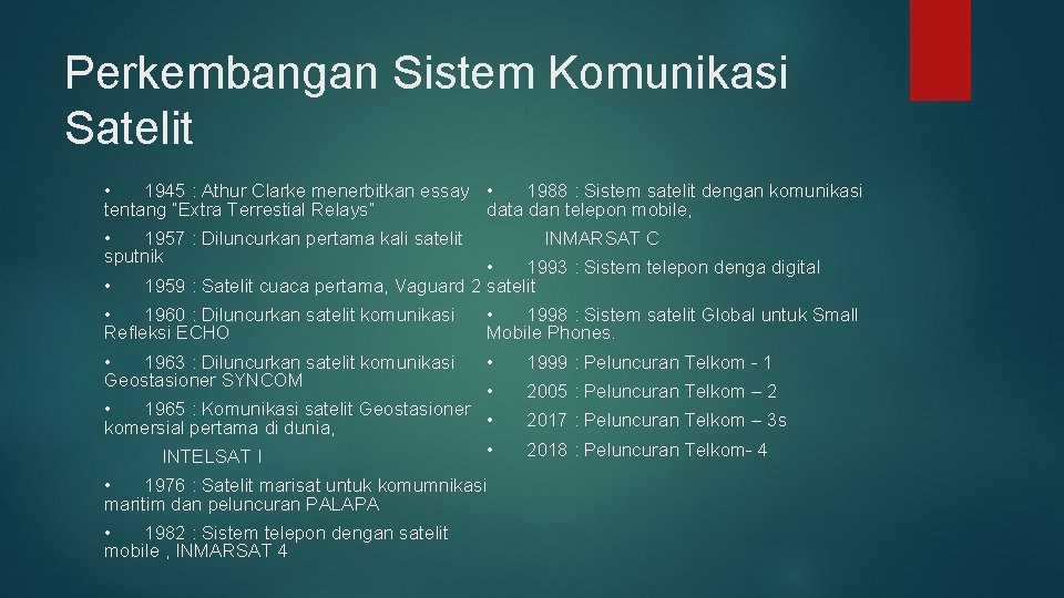 Perkembangan Sistem Komunikasi Satelit • 1945 : Athur Clarke menerbitkan essay • 1988 :