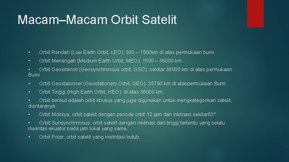 Macam–Macam Orbit Satelit • Orbit Rendah (Low Earth Orbit, LEO): 300 – 1500 km