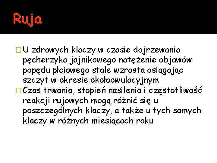 Ruja �U zdrowych klaczy w czasie dojrzewania pęcherzyka jajnikowego natężenie objawów popędu płciowego stale
