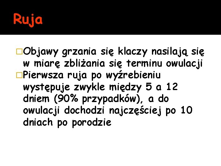 Ruja �Objawy grzania się klaczy nasilają się w miarę zbliżania się terminu owulacji �Pierwsza