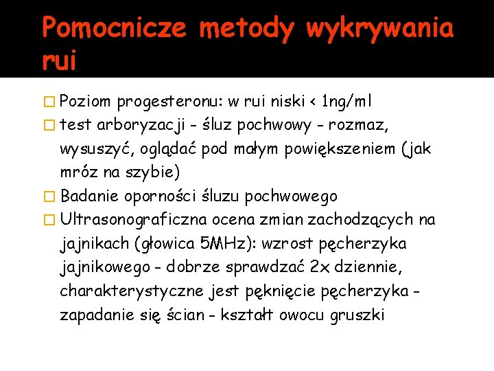 Pomocnicze metody wykrywania rui � Poziom progesteronu: w rui niski < 1 ng/ml �