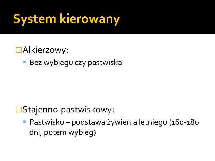 System kierowany �Alkierzowy: Bez wybiegu czy pastwiska �Stajenno-pastwiskowy: Pastwisko – podstawa żywienia letniego (160