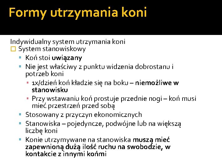 Formy utrzymania koni Indywidualny system utrzymania koni � System stanowiskowy Koń stoi uwiązany Nie