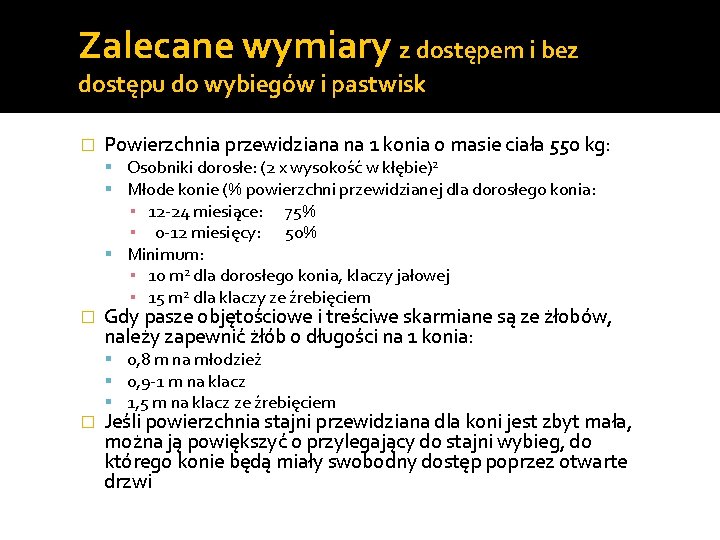 Zalecane wymiary z dostępem i bez dostępu do wybiegów i pastwisk � Powierzchnia przewidziana