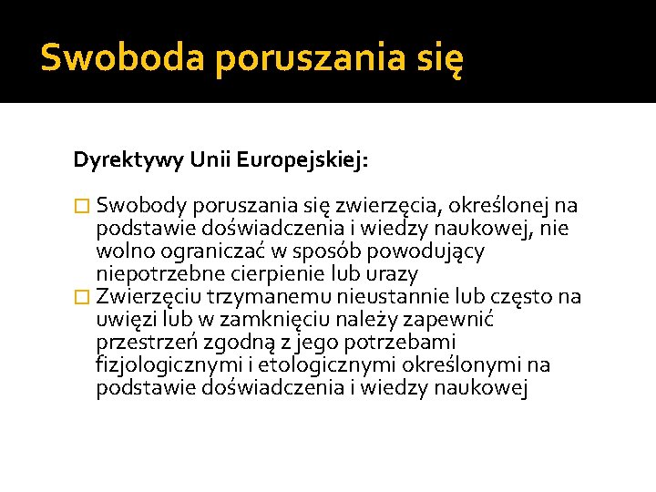 Swoboda poruszania się Dyrektywy Unii Europejskiej: � Swobody poruszania się zwierzęcia, określonej na podstawie