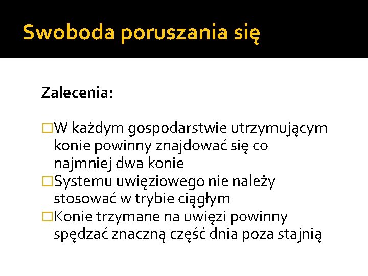 Swoboda poruszania się Zalecenia: �W każdym gospodarstwie utrzymującym konie powinny znajdować się co najmniej