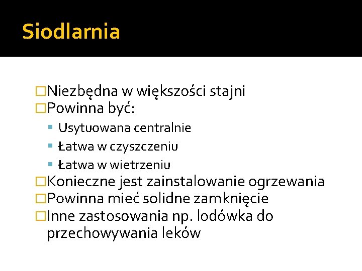 Siodlarnia �Niezbędna w większości stajni �Powinna być: Usytuowana centralnie Łatwa w czyszczeniu Łatwa w