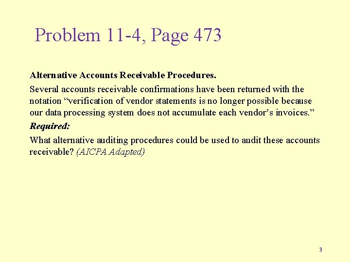 Problem 11 -4, Page 473 Alternative Accounts Receivable Procedures. Several accounts receivable confirmations have