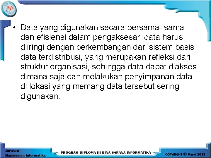  • Data yang digunakan secara bersama- sama dan efisiensi dalam pengaksesan data harus