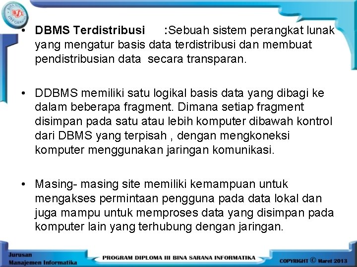  • DBMS Terdistribusi : Sebuah sistem perangkat lunak yang mengatur basis data terdistribusi