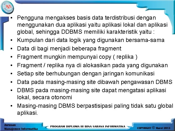  • Pengguna mengakses basis data terdistribusi dengan menggunakan dua aplikasi yaitu aplikasi lokal