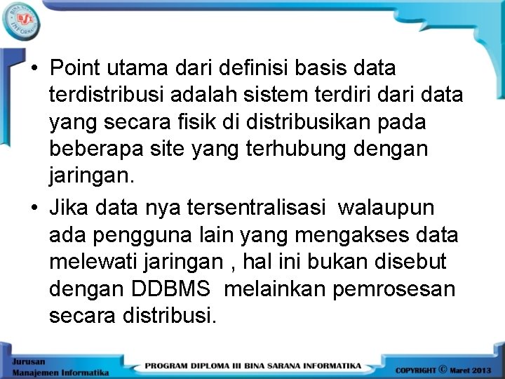  • Point utama dari definisi basis data terdistribusi adalah sistem terdiri data yang