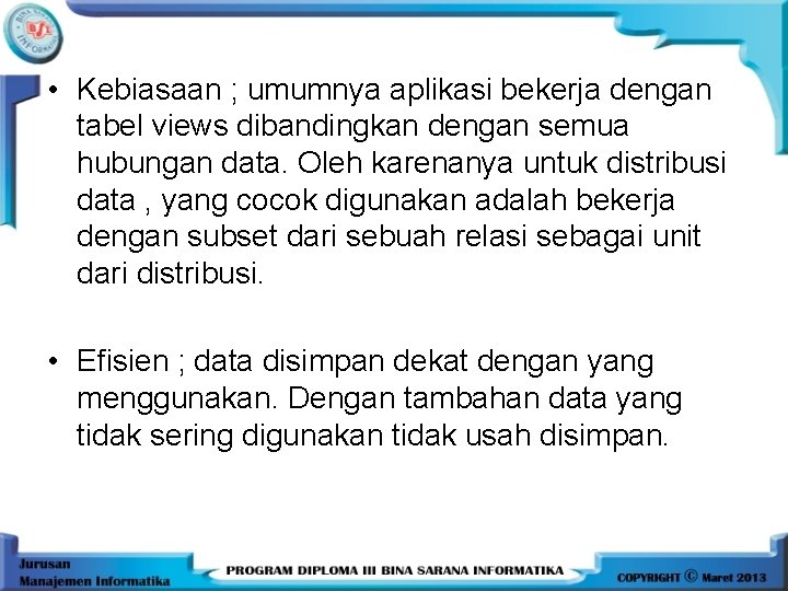  • Kebiasaan ; umumnya aplikasi bekerja dengan tabel views dibandingkan dengan semua hubungan
