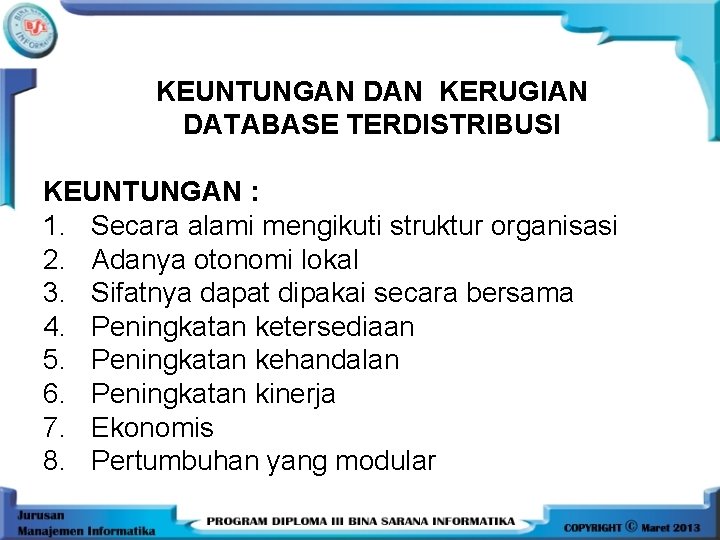 KEUNTUNGAN DAN KERUGIAN DATABASE TERDISTRIBUSI KEUNTUNGAN : 1. Secara alami mengikuti struktur organisasi 2.