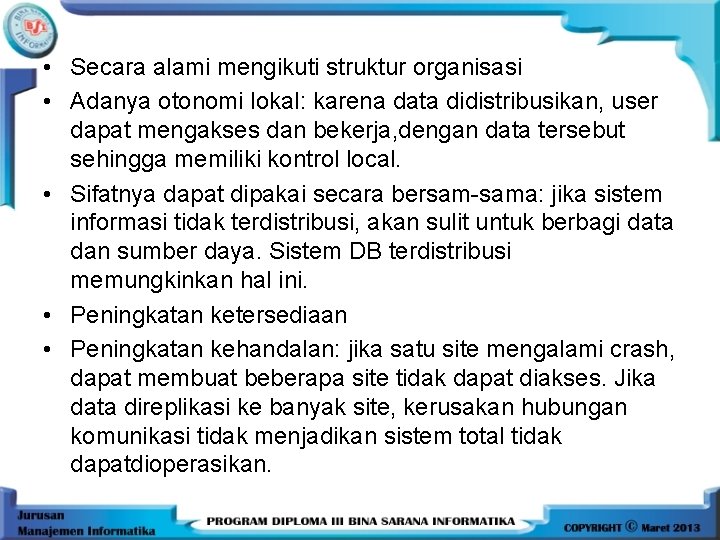  • Secara alami mengikuti struktur organisasi • Adanya otonomi lokal: karena data didistribusikan,